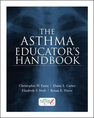 The Asthma Educator’s Handbook - Christopher Fanta, Elisabeth Stieb, Elaine Carter, Kenan Haver