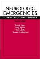 Neurologic Emergencies: A Symptom-Oriented Approach, 2/e - Gregory Henry, Andy Jagoda, Neal Little, Thomas Pellegrino