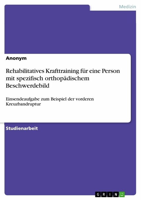 Rehabilitatives Krafttraining für eine Person mit spezifisch orthopädischem Beschwerdebild