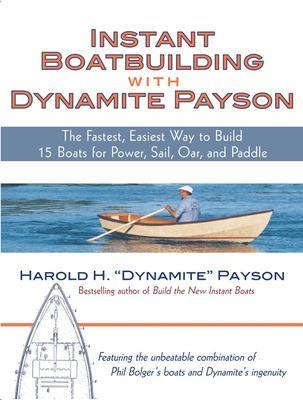 Instant Boatbuilding with Dynamite Payson - Harold Payson