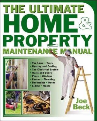 The Ultimate Home & Property Maintenance Manual - Joe Beck
