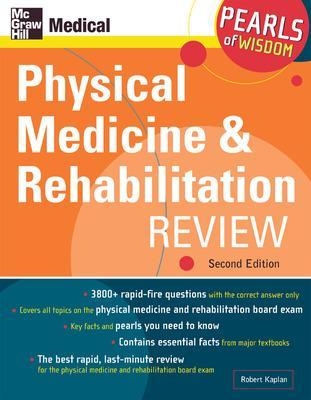 Physical Medicine and Rehabilitation Review: Pearls of Wisdom, Second Edition - Robert Kaplan