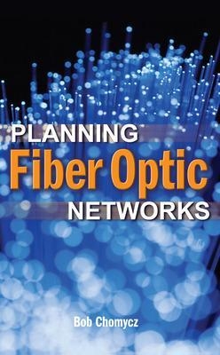 Planning Fiber Optics Networks - Bob Chomycz