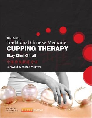 Traditional Chinese Medicine Cupping Therapy - Ilkay Z. Chirali