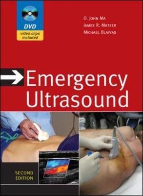Emergency Ultrasound, Second Edition - O. John Ma, James R. Mateer, Michael Blaivas