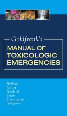 Goldfrank's Manual of Toxicologic Emergencies - Robert Hoffman, Lewis Nelson, Mary Howland