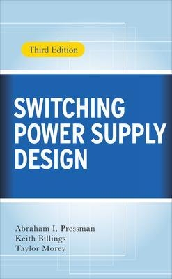 Switching Power Supply Design, 3rd Ed. - Abraham Pressman, Keith Billings, Taylor Morey