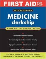 First Aid for the® Medicine Clerkship: Second Edition - Latha Ganti, S. Matthew Stead, Matthew Kaufman, Samy Mcfarlane