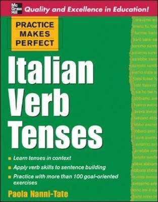 Practice Makes Perfect: Italian Verb Tenses - Paola Nanni-Tate