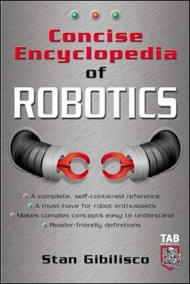 Concise Encyclopedia of Robotics - Stan Gibilisco