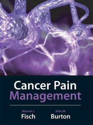 Cancer Pain Management - Michael Fisch, Allen Burton