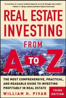 Real Estate Investing From A to Z - William Pivar