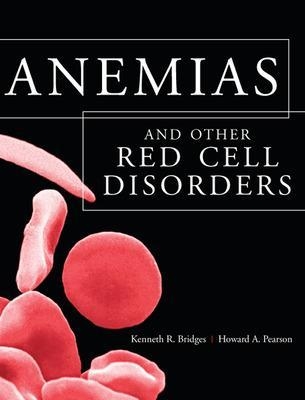 Anemias and Other Red Cell Disorders - Kenneth Bridges, Howard Pearson