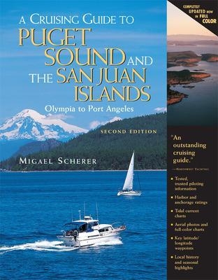 A Cruising Guide to Puget Sound and the San Juan Islands - Migael Scherer