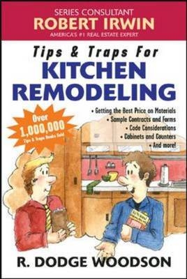 Tips & Traps for Remodeling Your Kitchen - R. Dodge Woodson