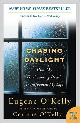 Chasing Daylight: How My Forthcoming Death Transformed My Life - Gene O'Kelly