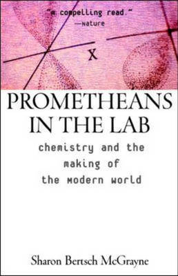 Prometheans in the Lab - Sharon Bertsch McGrayne