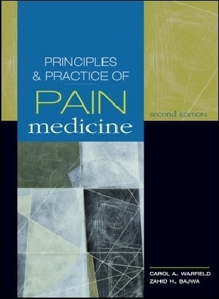 Principles & Practice of Pain Medicine: Second Edition - Carol Warfield, Zahid Bajwa