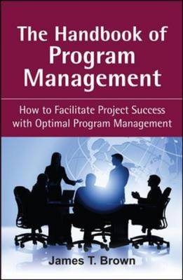 The Handbook of Program Management - James T Brown