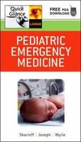 Pediatric Emergency Medicine Quick Glance - Ghazala Sharieff, Todd Wylie, Madeline Joseph, Jacqueline Mullin, Roger Barkin