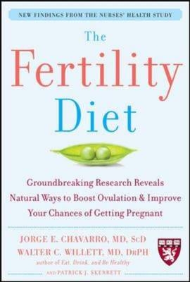 The Fertility Diet - Jorge Chavarro, Walter Willett, Patrick Skerrett