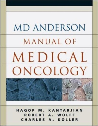 The MD Anderson Manual of Medical Oncology - Hagop Kantarjian, Robert Wolff