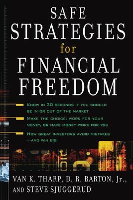 Safe Strategies for Financial Freedom - Van Tharp, D.R. Barton, Steve Sjuggerud