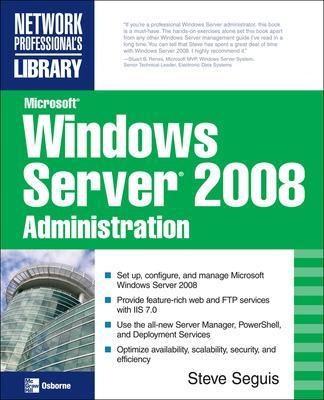 Microsoft Windows Server 2008 Administration - Steve Seguis