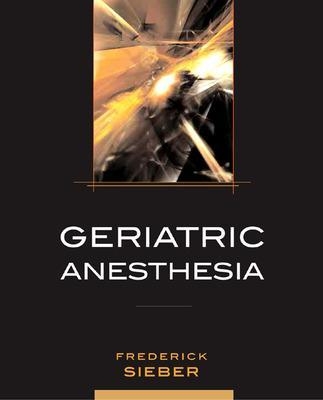 Geriatric Anesthesia - Frederick Sieber