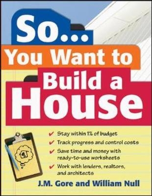 So... You Want To Build a House - Jeanne Gore, William Null