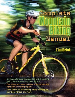 The Complete Mountain Biking Manual - Tim Brink