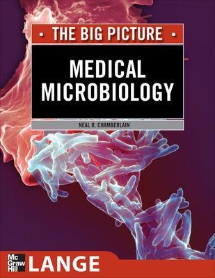 Medical Microbiology: The Big Picture - Neal Chamberlain