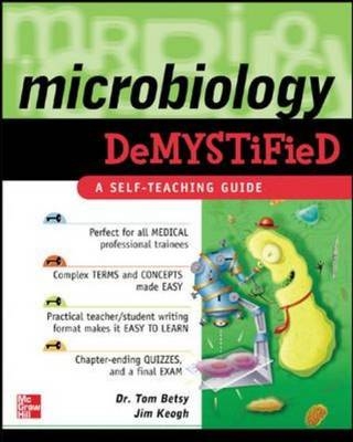 Microbiology Demystified - Tom Betsy, Jim Keogh