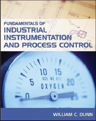 Fundamentals of Industrial Instrumentation and Process Control - William Dunn
