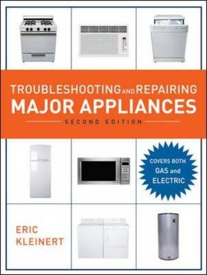 Troubleshooting and Repairing Major Appliances, 2nd Ed. - Eric Kleinert