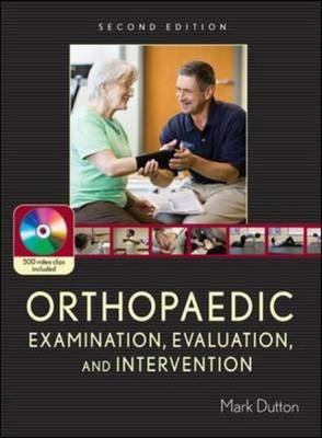 Orthopaedic Examination, Evaluation, and Intervention: Second Edition - Mark Dutton