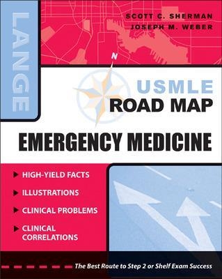 USMLE Road Map: Emergency Medicine - Scott Sherman, Joseph Weber