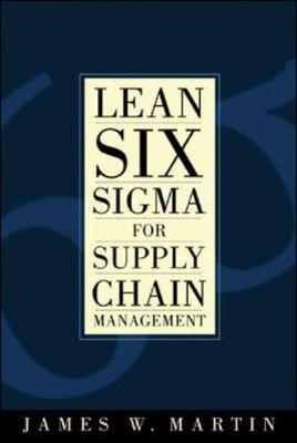 Lean Six Sigma for Supply Chain Management - James Martin