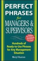 Perfect Phrases for Managers and Supervisors: Hundreds of Ready-to-Use Phrases for Any Management Situation - Meryl Runion