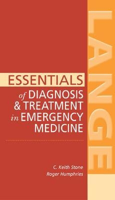 Essentials of Diagnosis & Treatment in Emergency Medicine - C. Keith Stone, Roger Humphries