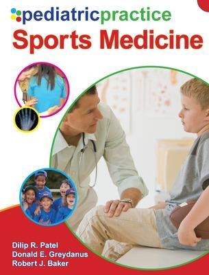 Pediatric Practice Sports Medicine - Dilip Patel, Donald Greydanus, Robert Baker