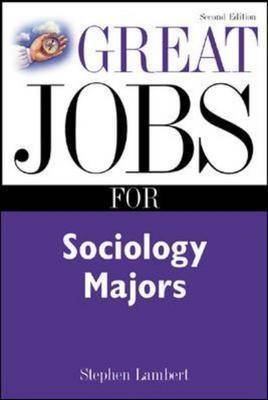 Great Jobs for Sociology Majors, 2nd Ed. - Stephen Lambert