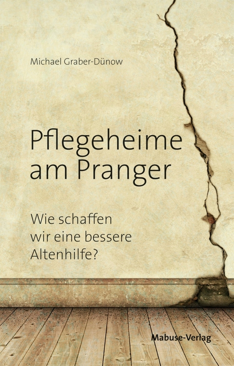 Pflegeheime am Pranger - Michael Graber-Dünow