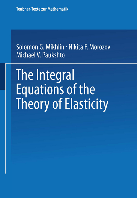 The Integral Equations of the Theory of Elasticity - N. F. Morozov, M. V. Paukshto