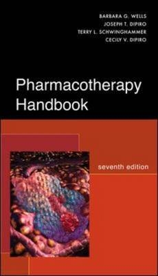 Pharmacotherapy Handbook, Seventh Edition - Barbara Wells, Joseph DiPiro, Terry Schwinghammer, Cecily Dipiro