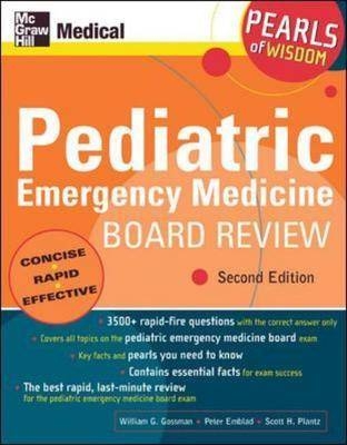 Pediatric Emergency Medicine Board Review - William Gossman, Peter Emblad, Scott Plantz