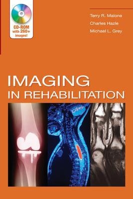 Imaging In Rehabilitation - Terry Malone, Charles Hazle, Michael Grey