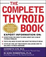 The Complete Thyroid Book - Kenneth Ain, M. Sara Rosenthal
