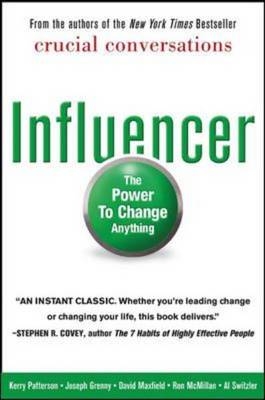 Influencer: The Power to Change Anything, First edition (Hardcover) - Kerry Patterson, Joseph Grenny, David Maxfield, Ron McMillan, Al Switzler