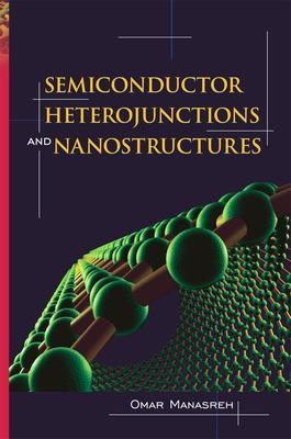 Semiconductor Heterojunctions and Nanostructures - Omar Manasreh